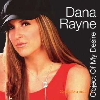 Dana Rayne - Object Of My Desire (2010)