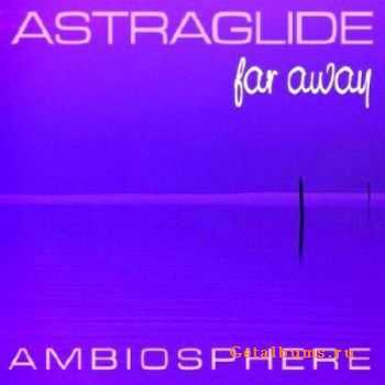 Astraglide - Far Away (2010)