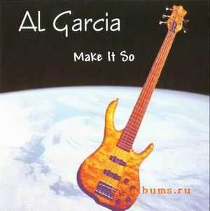 AL GARCIA - MAKE IT SO - 2002