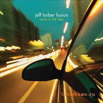 Jeff Lorber Fusion - Now Is The Time (2010)