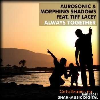 Aurosonic And Morphing Shadows feat. Tiff Lacey - Always Together (2010)