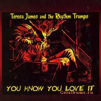  Teresa James & The Rhythm Tramps - You Know You Love It (2010)