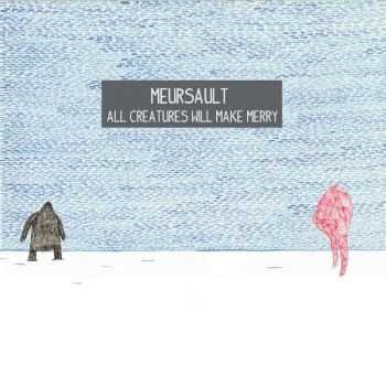 Meursault - All Creatures Will Make Merry (2010)