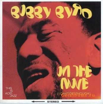 Bobby Byrd - On The Move (I Can't Get Enough) 1993