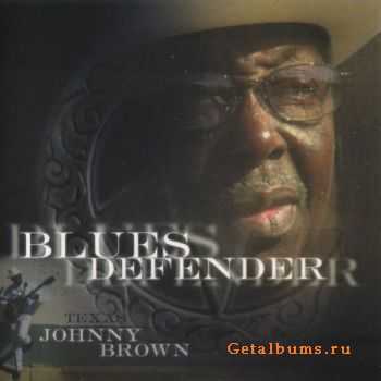 Texas Johnny Brown - Blues Defender (2001)