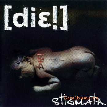 [die!] - Stigmata (2006) (Lossless + MP3)