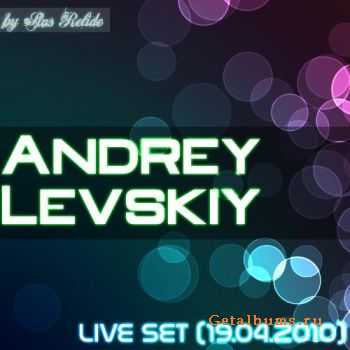 Dj Andrey Levskiy - Live SET (19.04.2010)