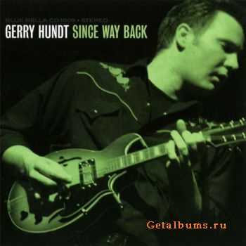 Gerry Hundt - Since Way Back (2007)