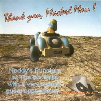 Noddy's Puncture - Thank You, Masked Man ! (1999)