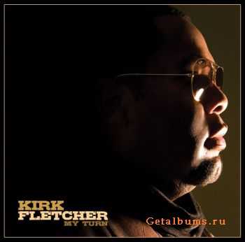 Kirk Fletcher - My Turn (2010)