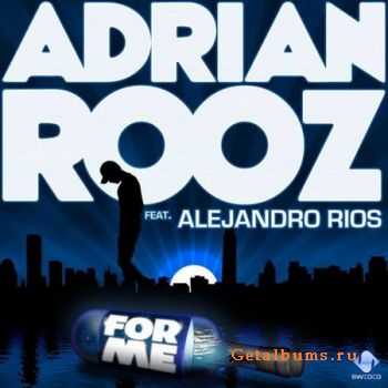 Adrian Rooz feat Alejandro Rios - For MeIncl Scott Millien Remix (2010)