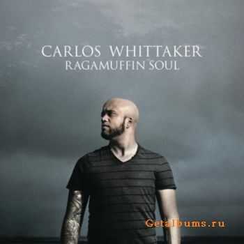 Carlos Whittaker  Ragamuffin Soul(2010)