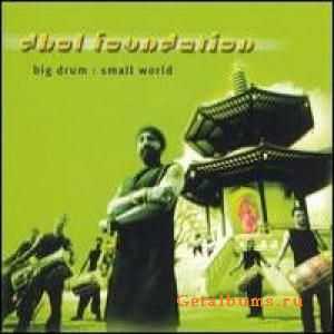 Dhol Foundation - Big Drum  Small World (2001)