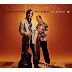 Jackson Browne & David Lindley - Love is Strange(2010)