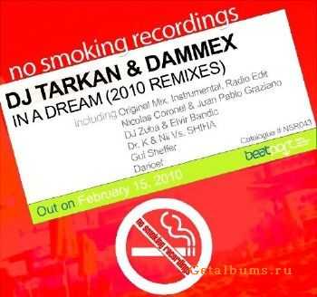 DJ Tarkan And Dammex - In A Dream (Remixes)(2010)