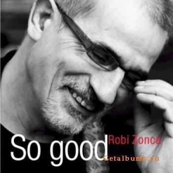 Robi Zonca - So Good  (2010)