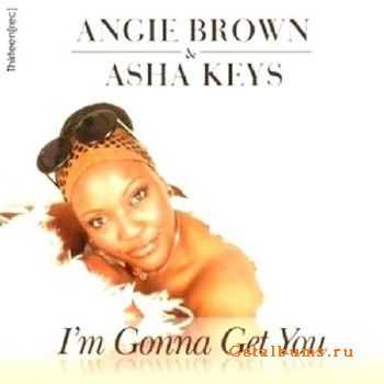 Angie Brown and Asha Keys  Im Gonna Get You (2008)