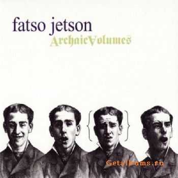 Fatso Jetson  Archaic Volumes (2010)