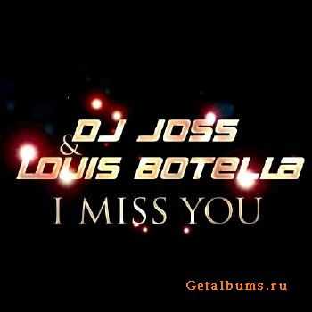 Dj Joss, Louis Botella - I Miss You (2010)