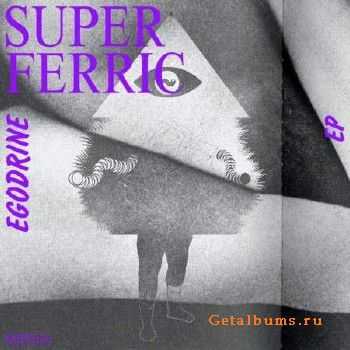 Superferric - Egodrine EP (2010)