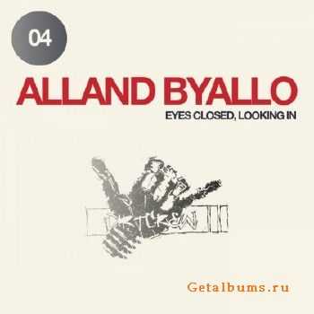 Alland Byallo  Eyes Closed Looking In (2010)