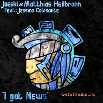 Joeski and Matthias Heilbronn Feat Jessi Colasante  I Got News (2010)