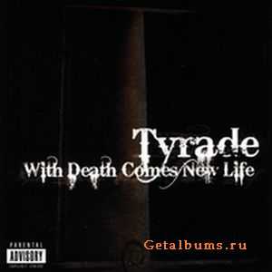 Tyrade - With Death Comes New Life (2010)