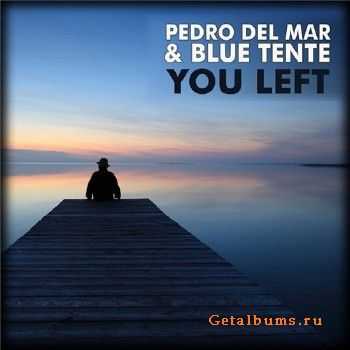 Pedro Del Mar & Blue Tente - You Left (2010)