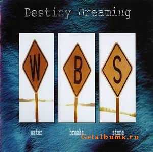 DESTINY DREAMING - WATER BREAKS STONE - 1998