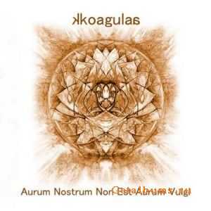 Kkoagulaa - Aurum Nostrum Non Est Aurum Vulgi (2010)