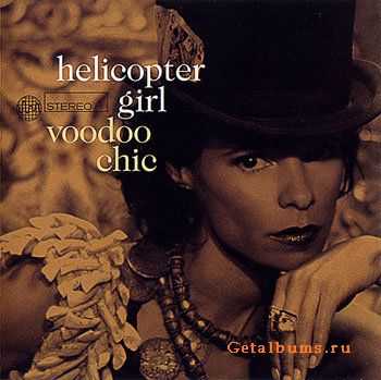 Helicopter Girl - Voodoo Chic - 2005