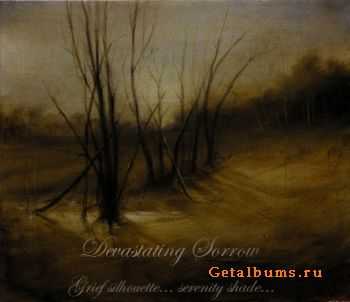 Devastating Sorrow - Grief SilhouetteSerenity Shade (2010)