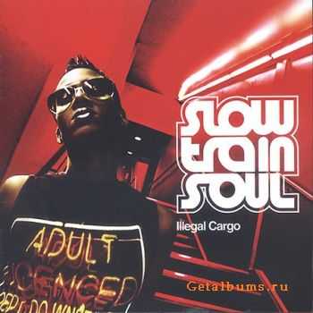 Slow Train Soul - Illegal Cargo (2003)