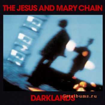 The Jesus and Mary Chain - Darklands (1987)