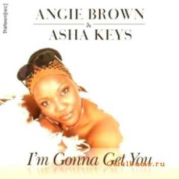 Angie Brown and Asha Keys  Im Gonna Get You (2008)