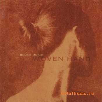 Woven Hand - Blush Music (2003) [+HQ]