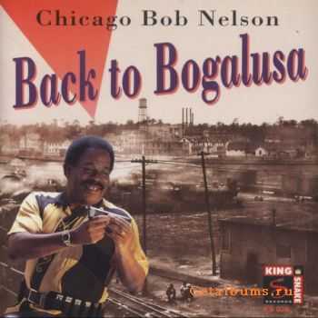 Chicago Bob Nelson - Back to Bogalusa (1996)