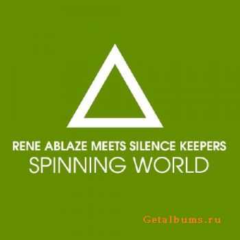 Rene Ablaze meets Silence Keepers - Spinning World