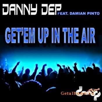 Danny Dep - Get'em Up In The Air