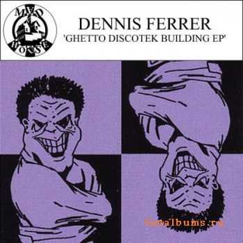 Dennis Ferrer - Ghetto Discotek Building EP