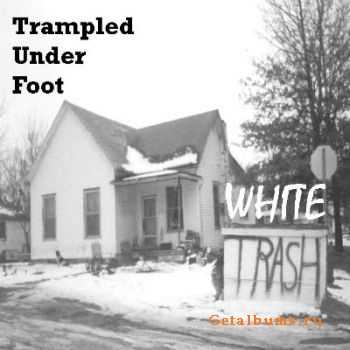 Trampled Under Foot - White Trash  (2005)