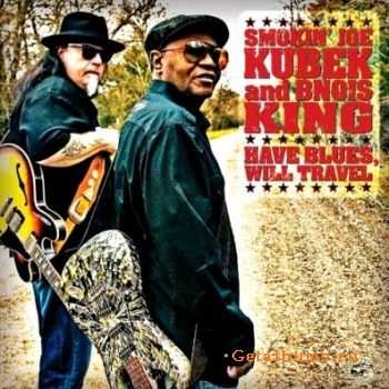 Smokin' Joe Kubek & Bnois King - Have Blues Will Travel (2010)