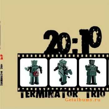 Terminator Trio - 20:10 [2010]