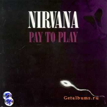  Nirvana - Pay To Play (1995)