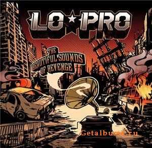 Lo-Pro - The Beautiful Sounds Of Revenge (2010) (Lossless)