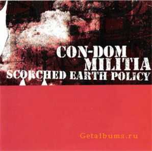 Con-Dom / Militia - Scorched Earth Policy (2010)
