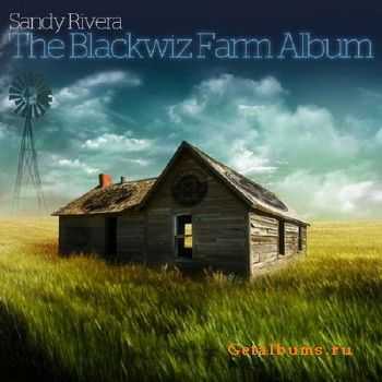 Sandy Rivera - The Blackwiz Farm Album (2010)