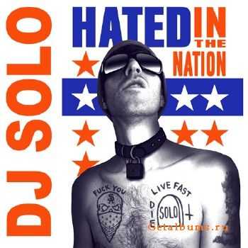 DJ SOLO - Hated In The Nation (2010)