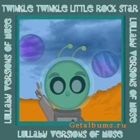 Twinkle Twinkle Little Rock Star - Lullaby Versions Of Muse (2010)