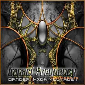 Impact Frequency - Danger. High Voltage (2010)